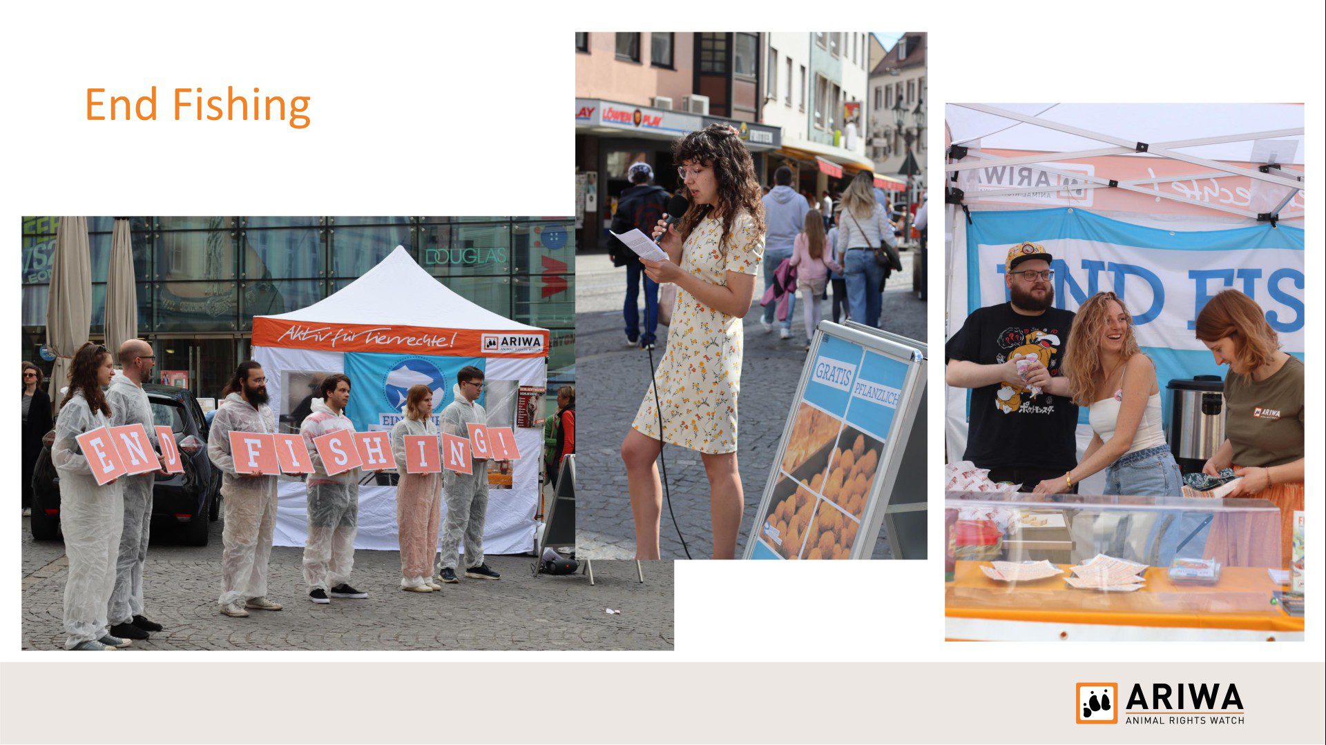 Präsentationsfolie „End Fishing": Links Aktivist:innen in weißen Overalls mit Buchstabenschildern „End Fishing!" vor dem ARIWA-Pavillon. Mitte eine Rednerin mit Mikrofon auf der Straße. Rechts Aktivist:innen am Stand mit veganen Kostproben.